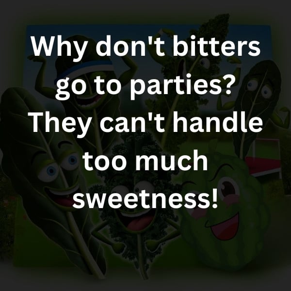 Why don't bitters go to parties? They can't handle too much sweetness!