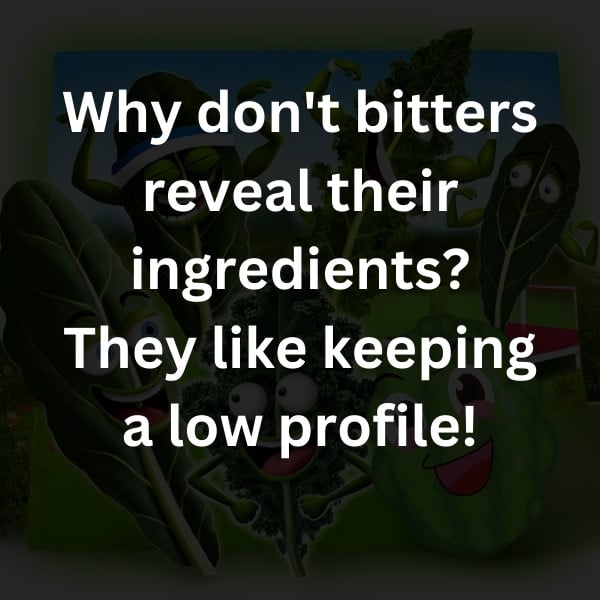 Why don't bitters reveal their ingredients? They like keeping a low profile!