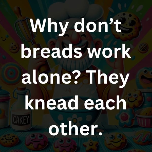 Why don’t breads work alone_ They knead each other