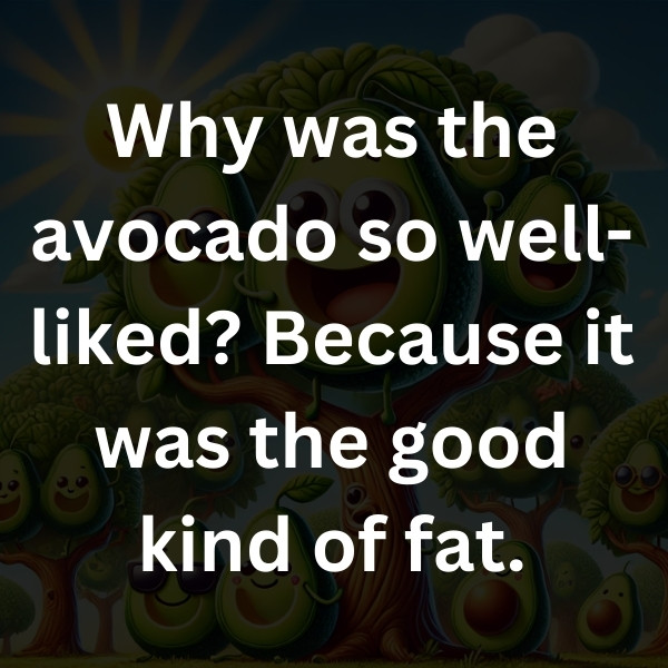 Why was the avocado so well-liked_ Because it was the good kind of fat