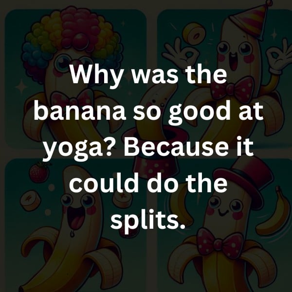 Why was the banana so good at yoga? Because it could do the splits.