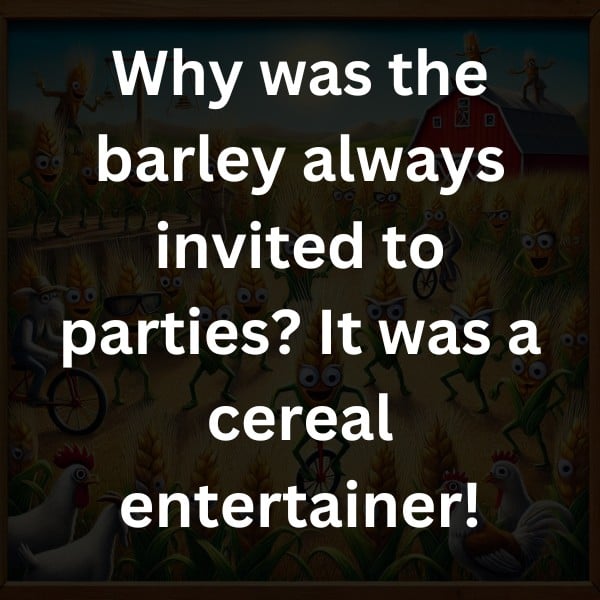 Why was the barley always invited to parties? It was a cereal entertainer!