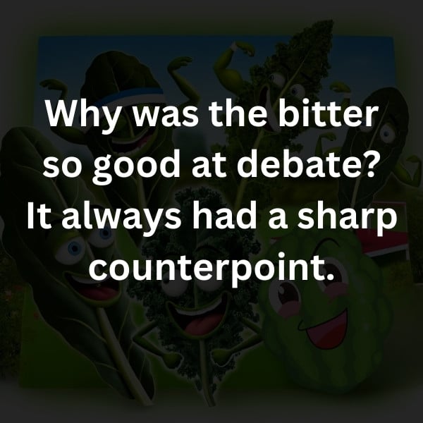 Why was the bitter so good at debate? It always had a sharp counterpoint.