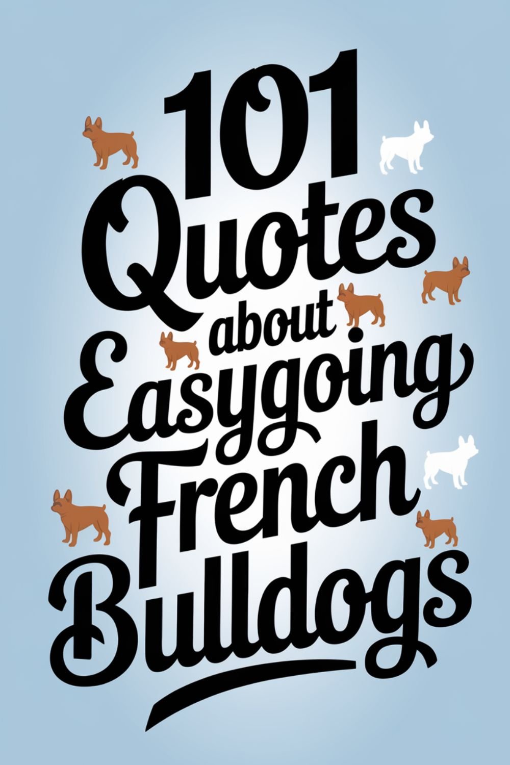 101 Quotes About Easygoing French Bulldogs