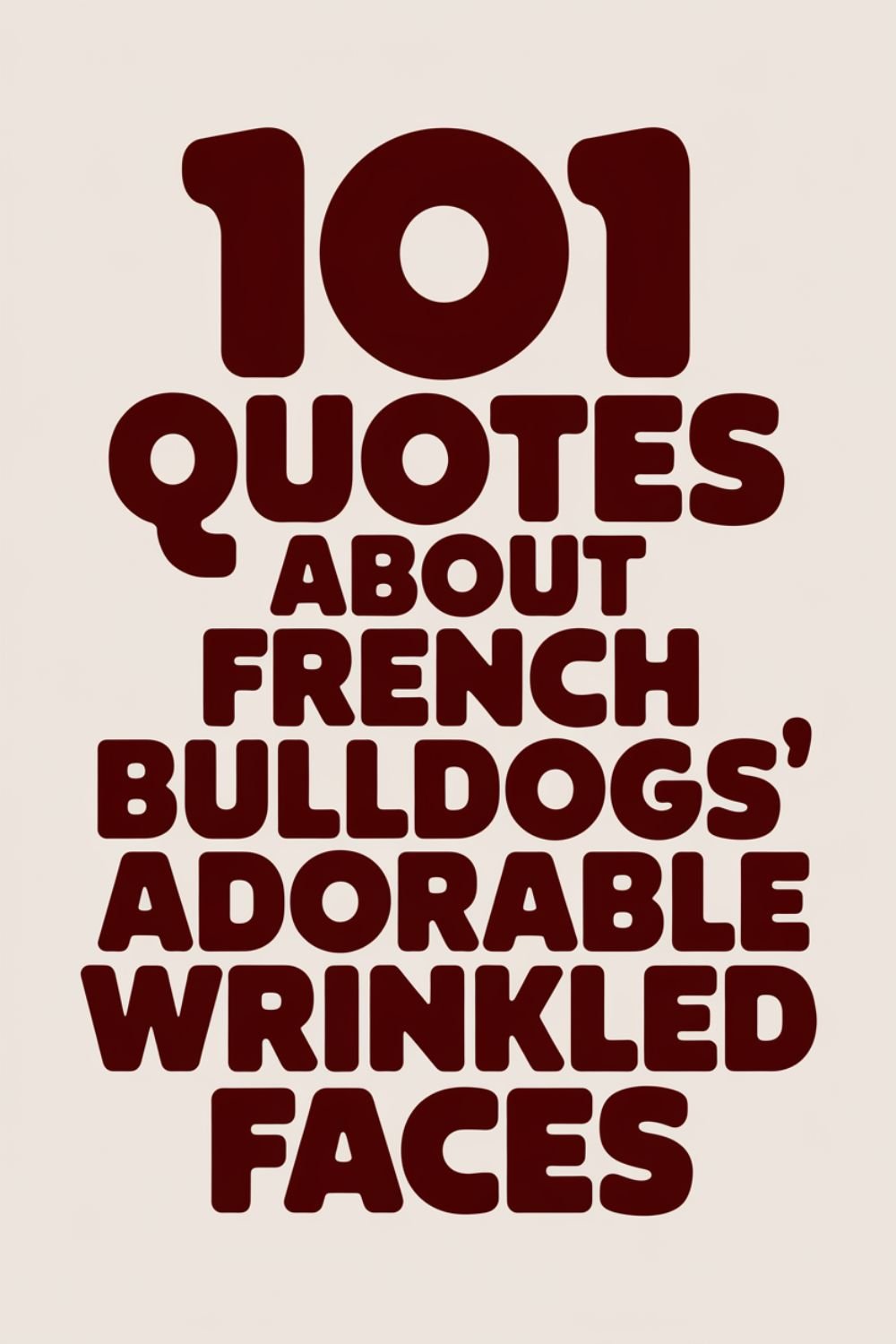 101 Quotes About French Bulldogs' Adorable Wrinkled Faces