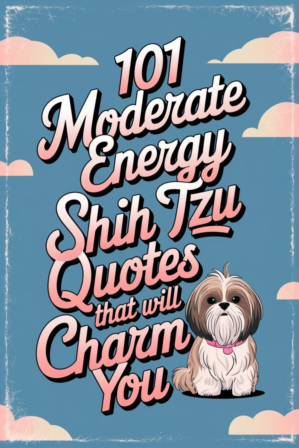 101 Moderate Energy Shih Tzu Quotes That Will Charm You