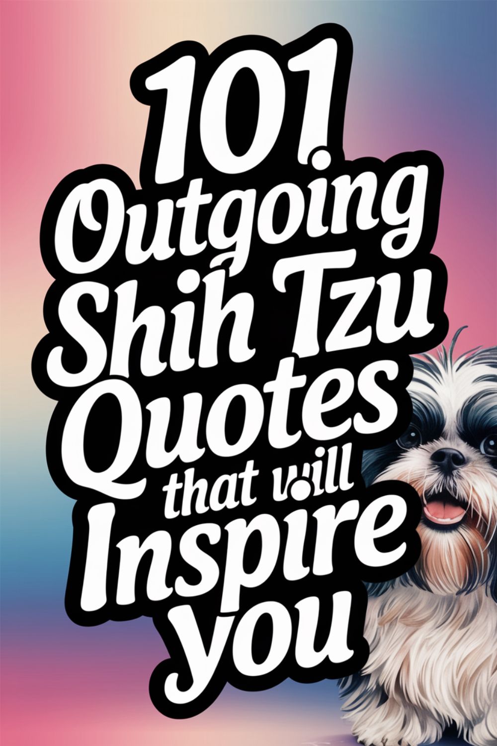 101 Outgoing Shih Tzu Quotes That Will Inspire You
