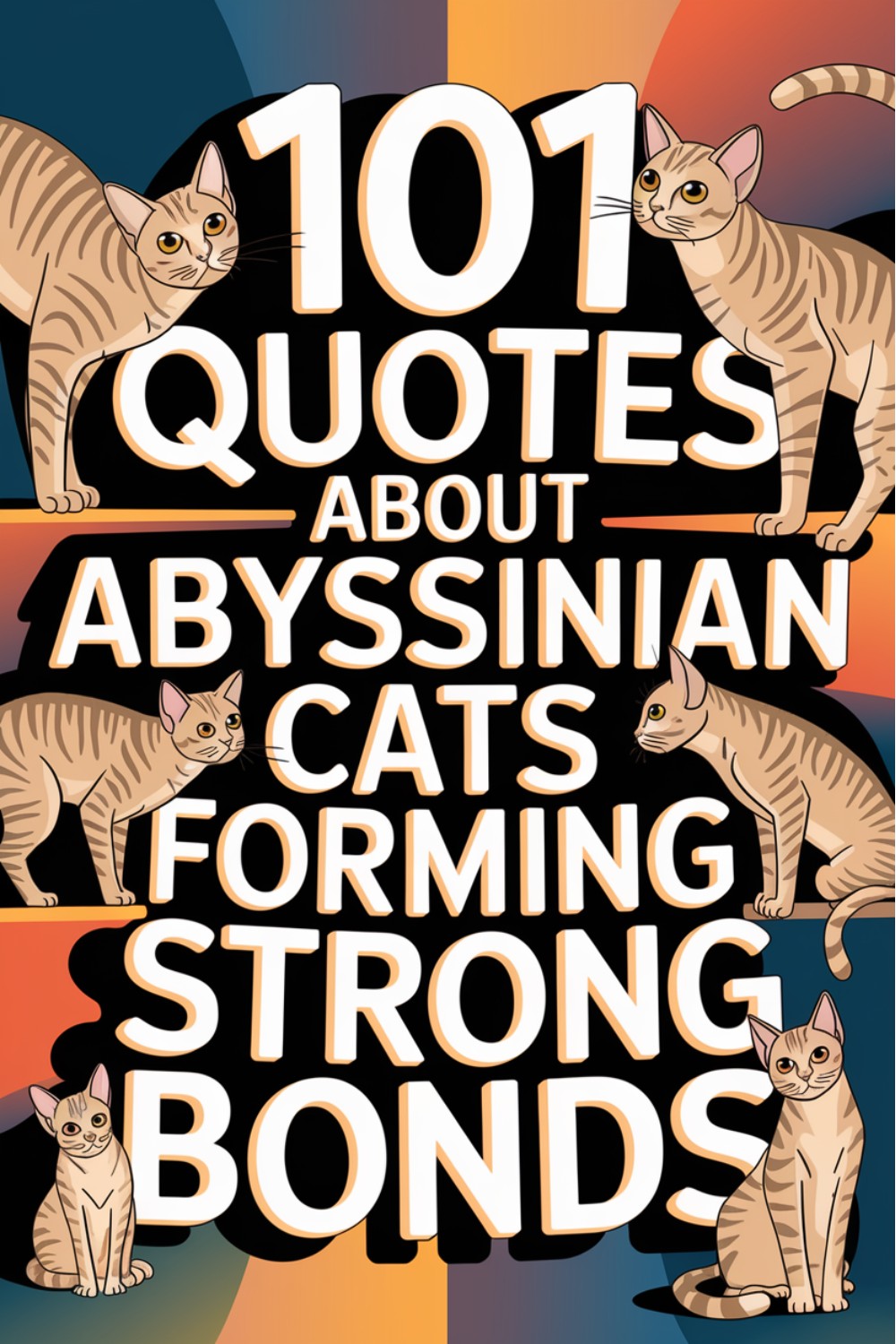 101 Quotes About Abyssinian Cats Forming Strong Bonds