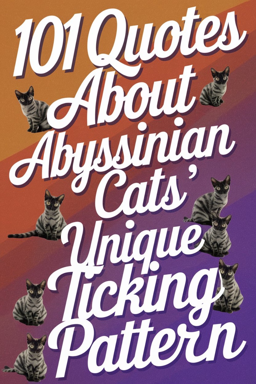 101 Quotes About Abyssinian Cats' Unique Ticking Pattern