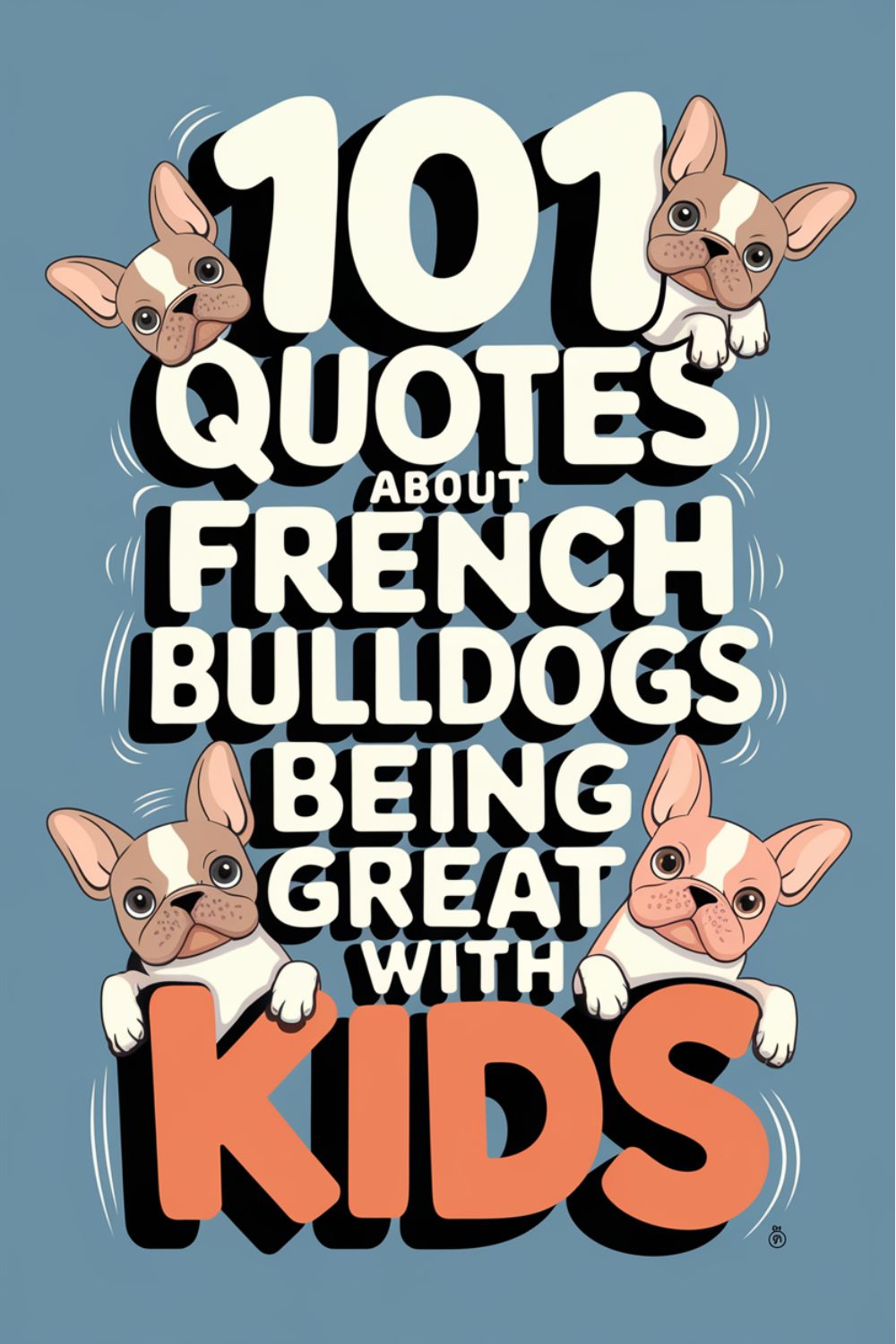 101 Quotes About French Bulldogs Being Great With Kids