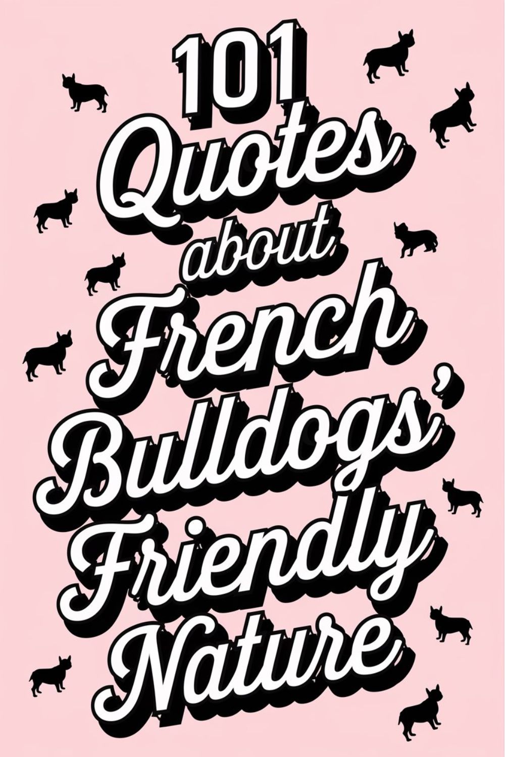 101 Quotes About French Bulldogs’ Friendly Nature