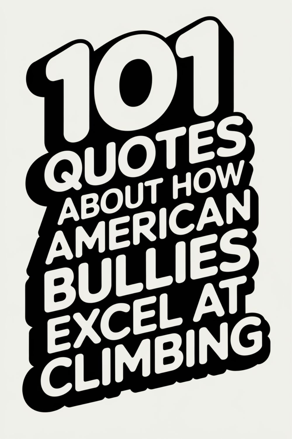 101 Quotes About How American Bullies Excel at Climbing