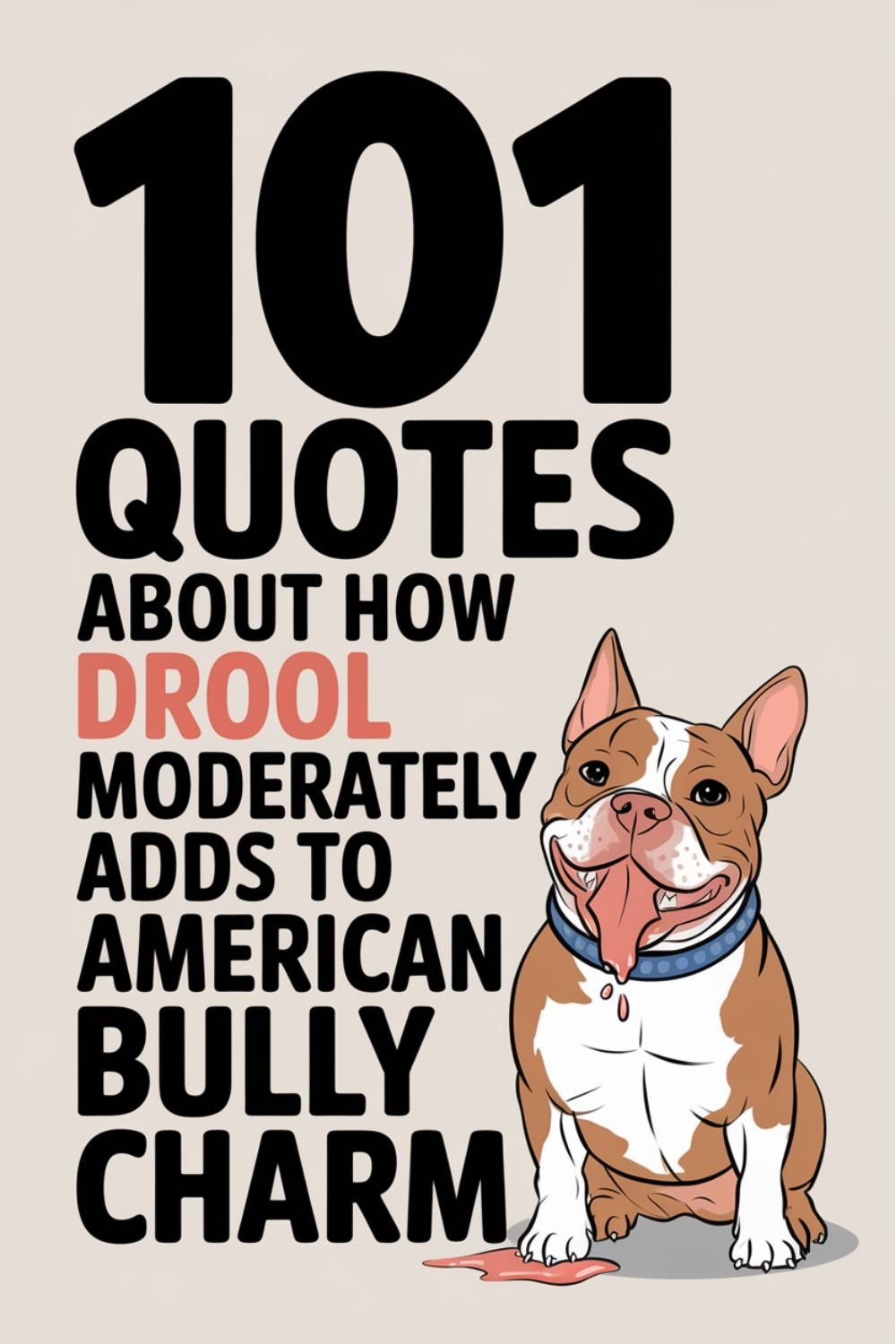 101 Quotes About How Drool Moderately Adds to American Bully Charm