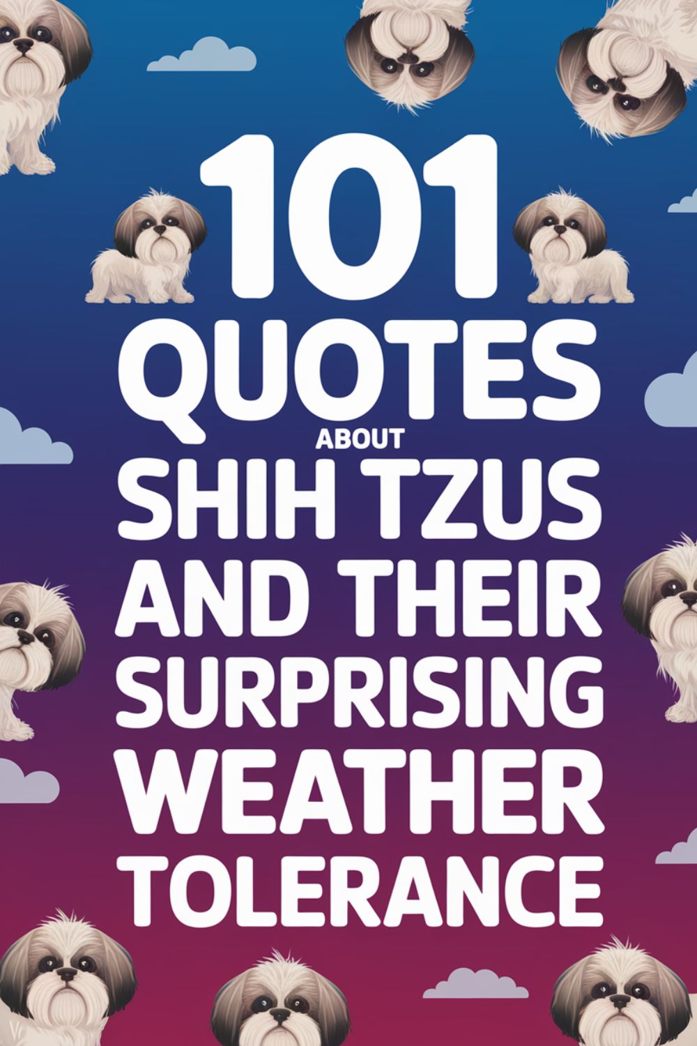 101 Quotes About Shih Tzus and Their Surprising Weather Tolerance