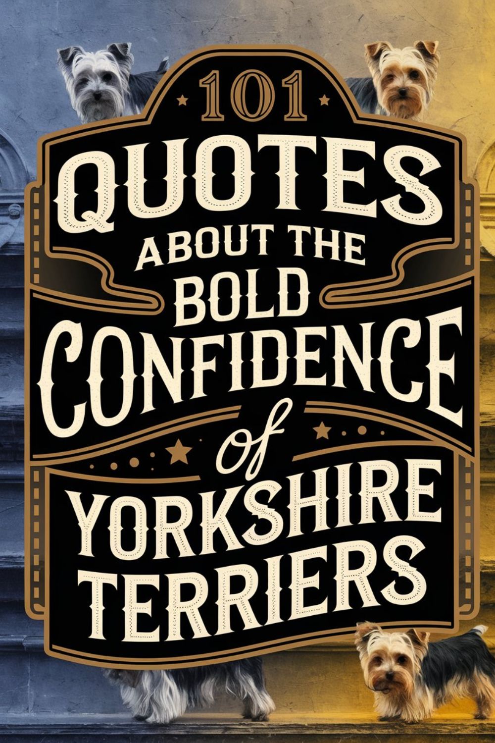 101 Quotes About The Bold Confidence of Yorkshire Terriers