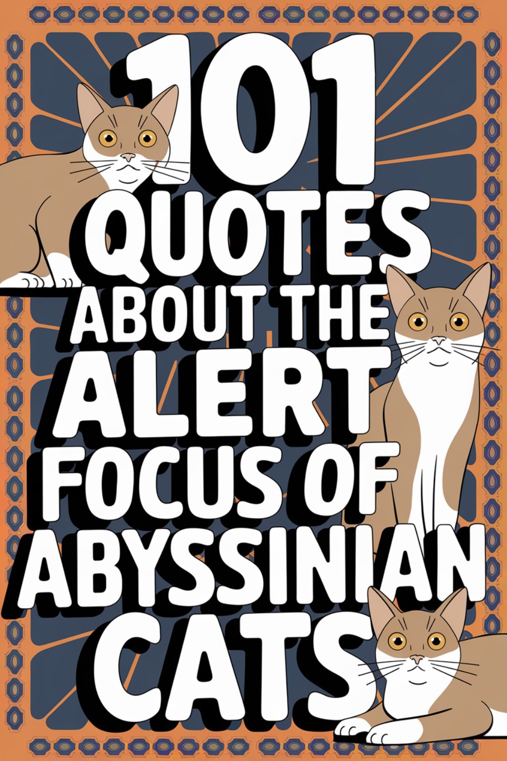 101 Quotes About the Alert Focus of Abyssinian Cats