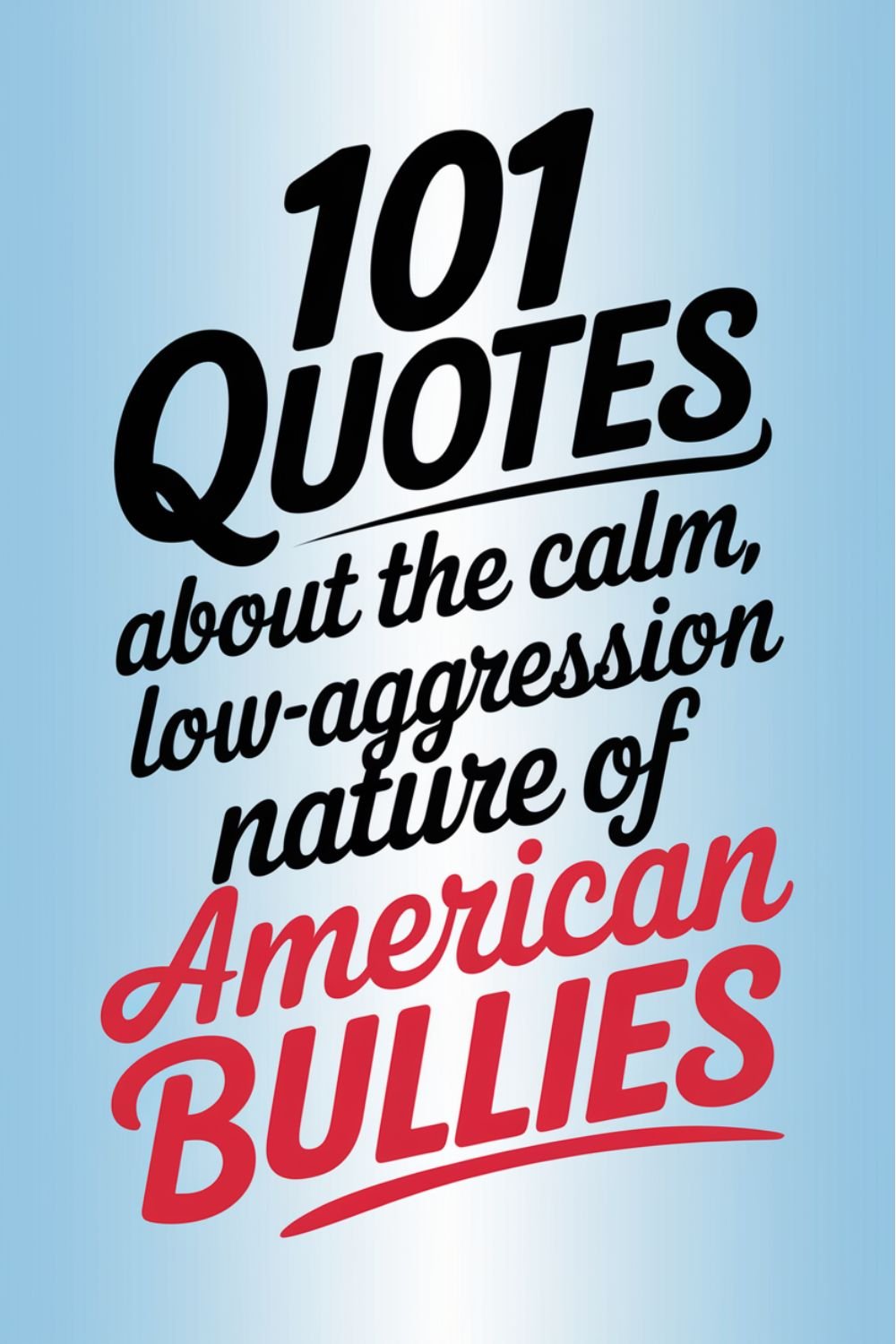 101 Quotes About the Calm, Low-Aggression Nature of American Bullies