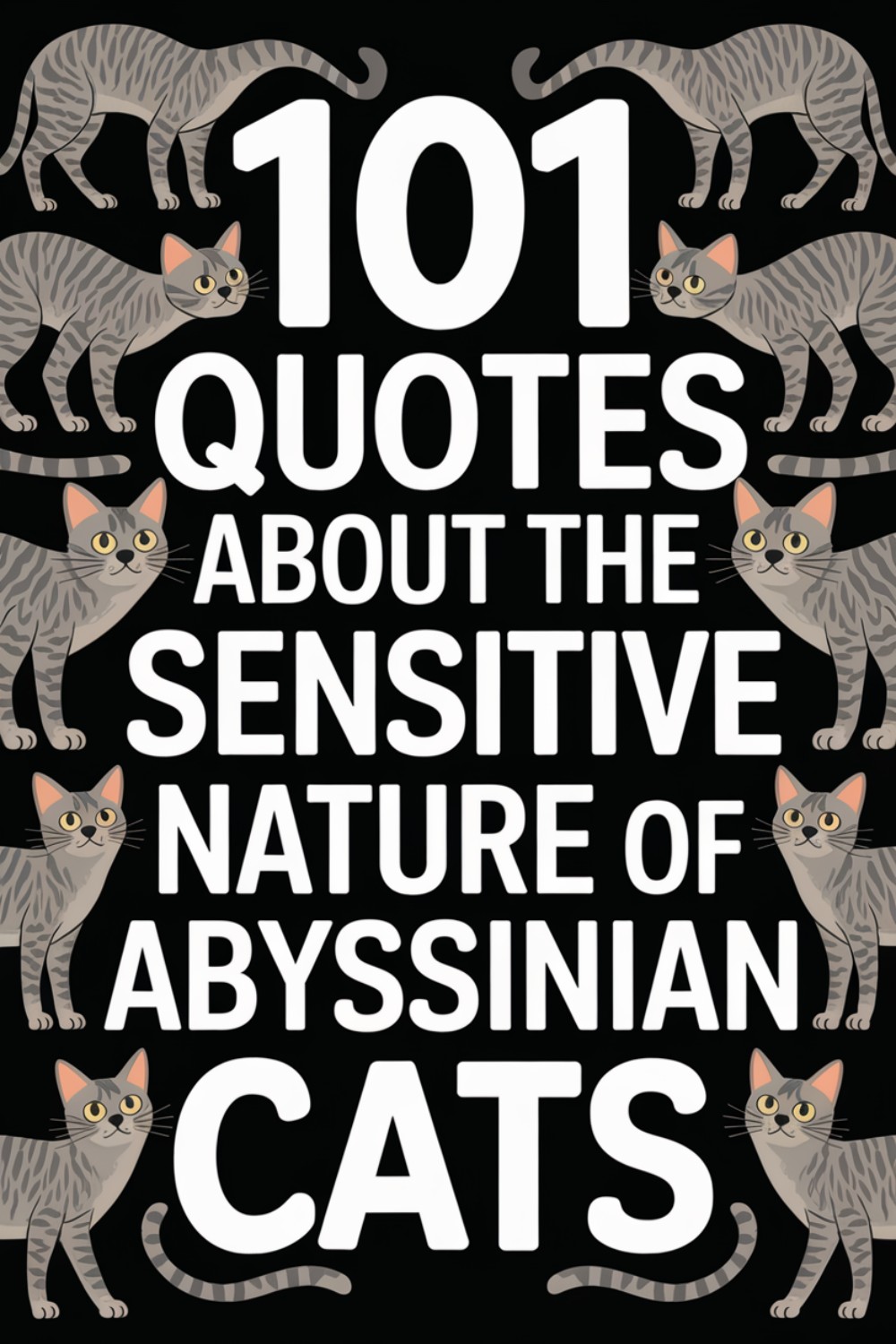 101 Quotes About the Sensitive Nature of Abyssinian Cats