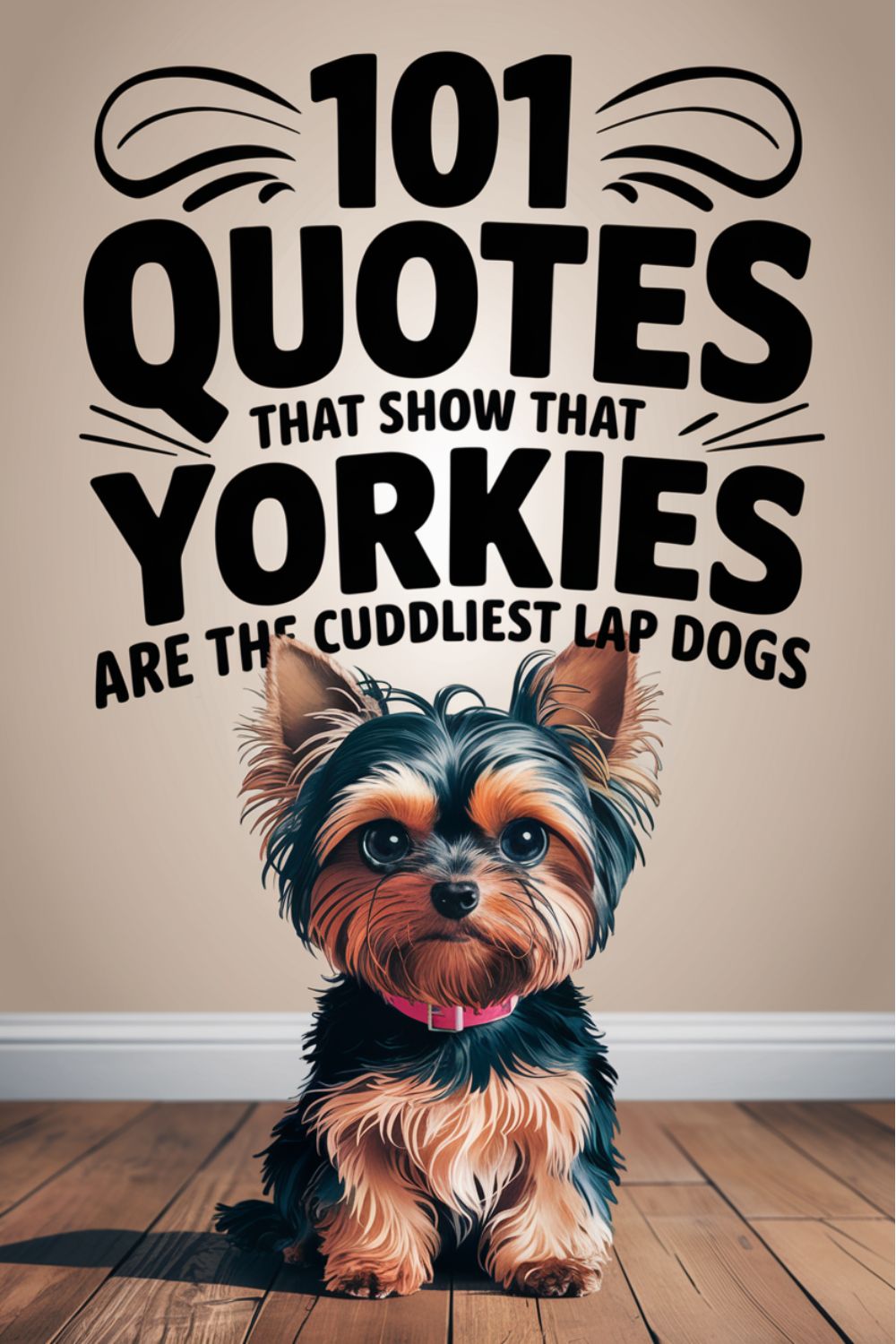 101 Quotes That Show Yorkies Are The Cuddliest Lap Dogs