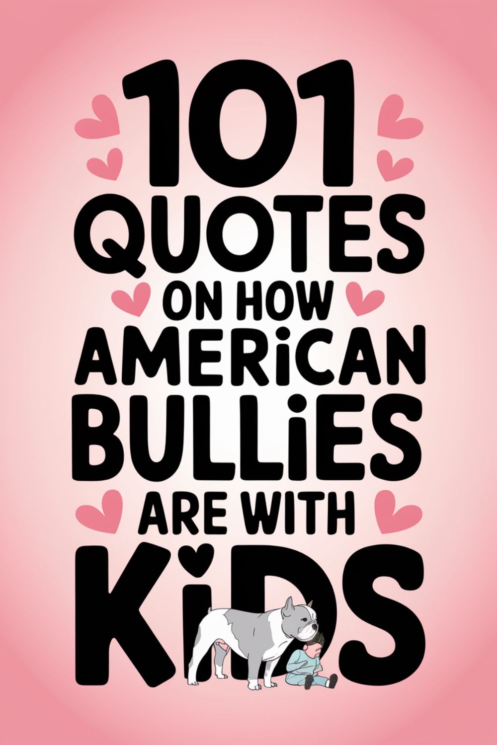 101 Quotes on How Gentle American Bullies Are with Kids