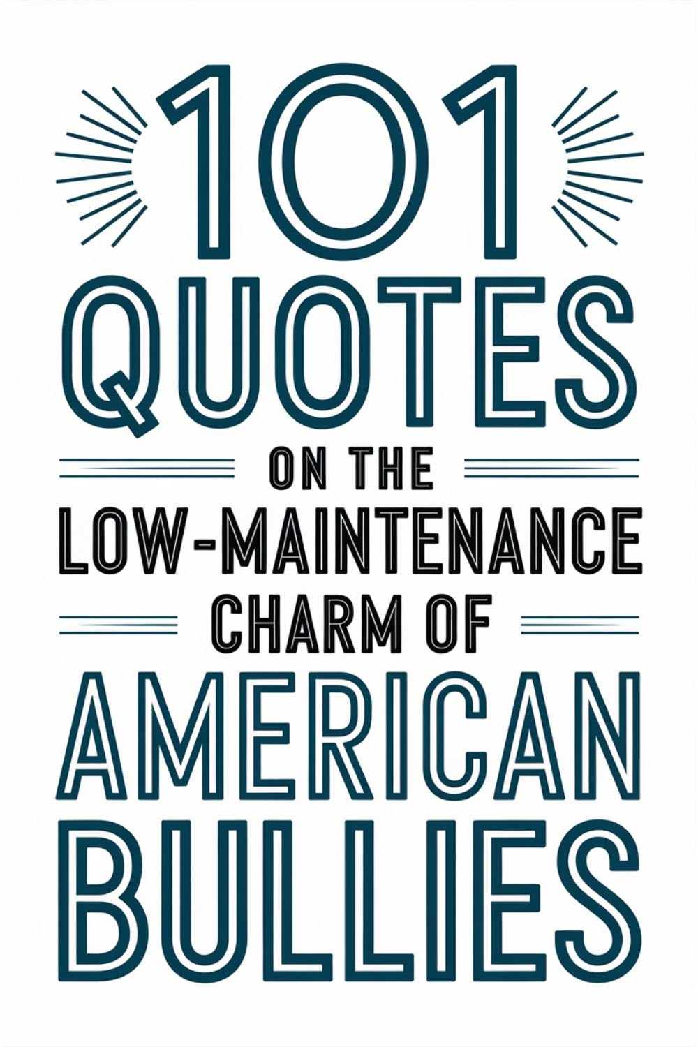 101 Quotes on the Low-Maintenance Charm of American Bullies