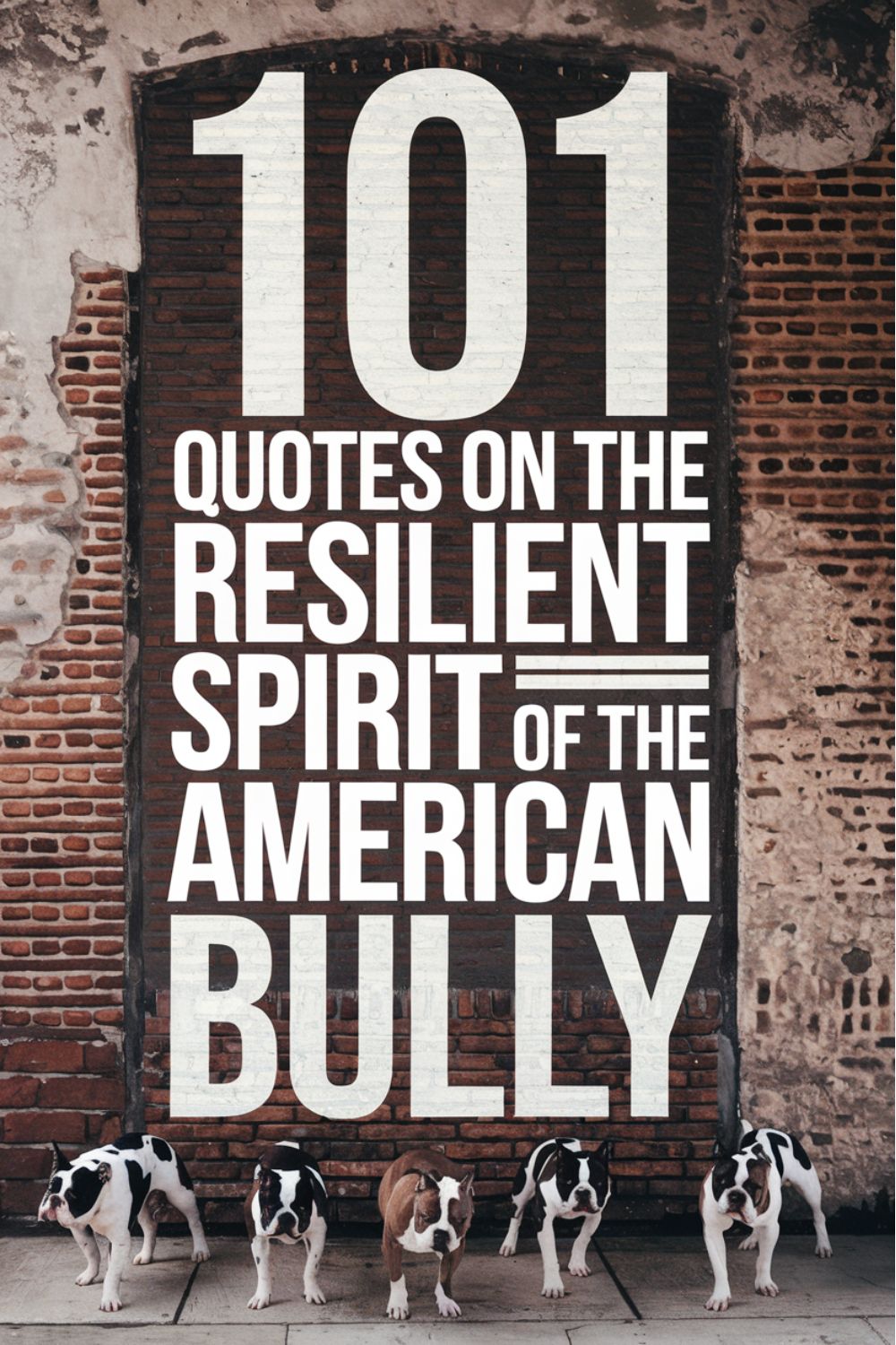 101 Quotes on the Resilient Spirit of the American Bully