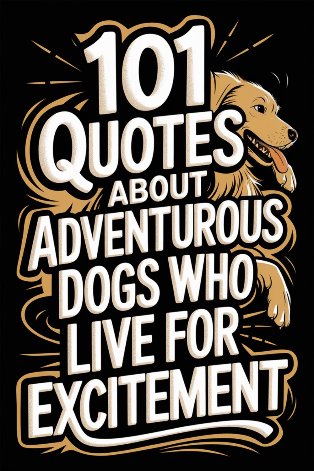 101 Quotes About Adventurous Dogs Who Live for Excitement