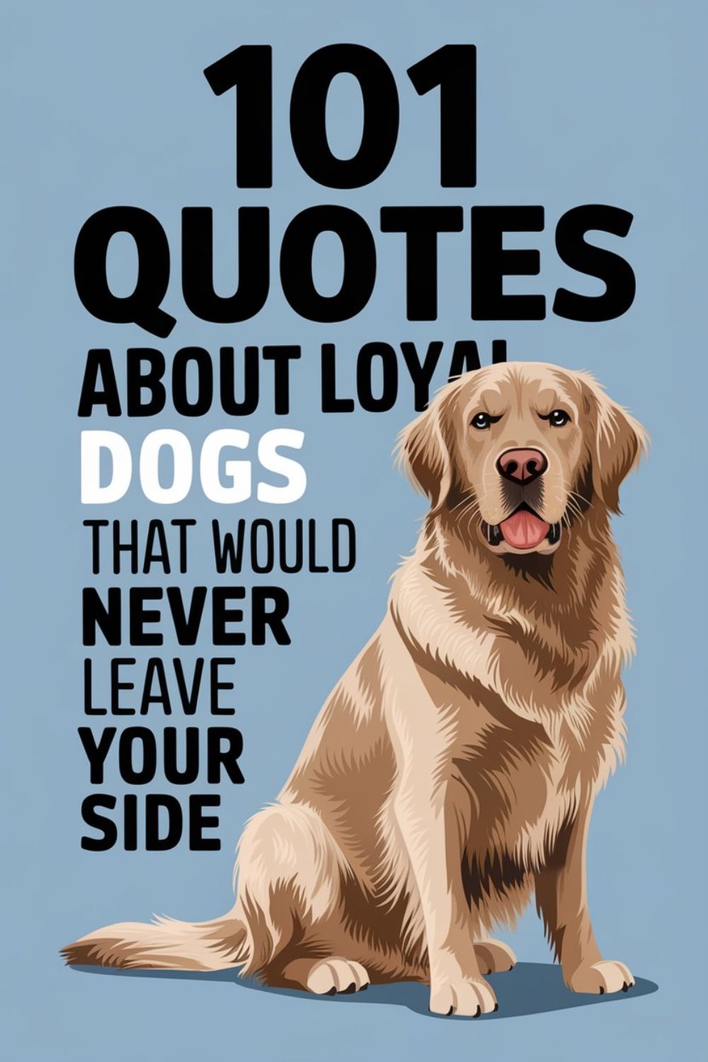 101 Quotes About Loyal Dogs That Would Never Leave Your Side