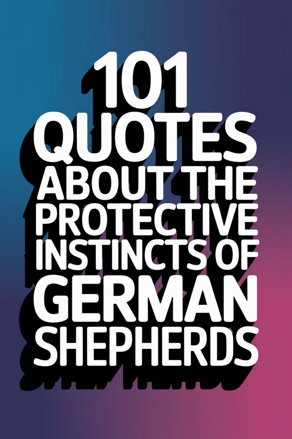 101 Quotes About the Protective Instincts of German Shepherds