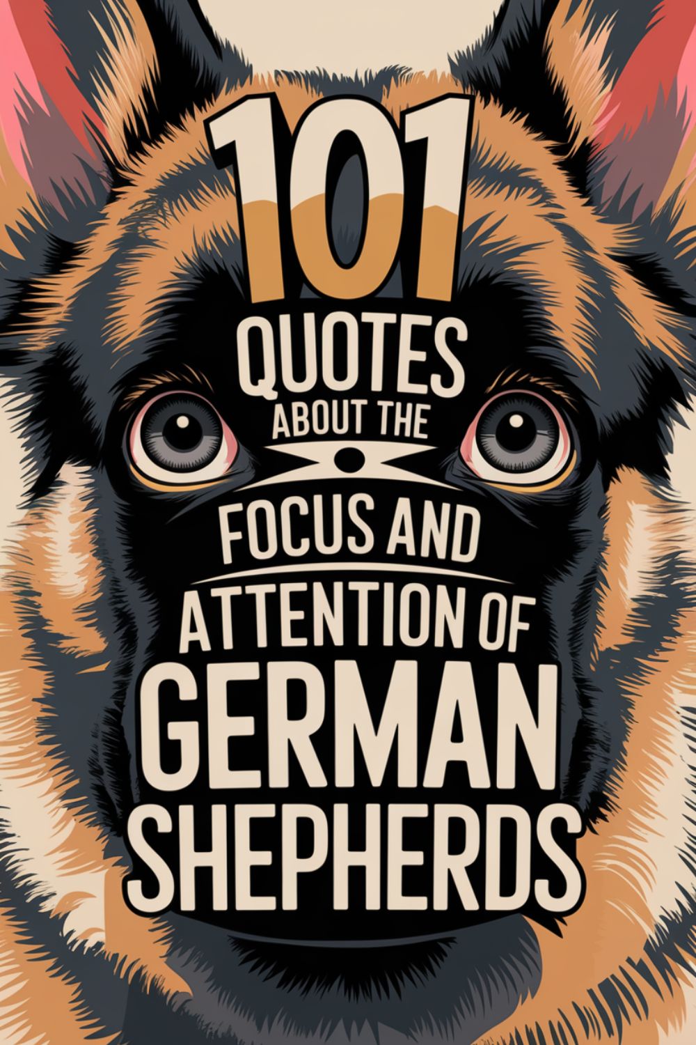 101 Quotes About the Focus and Attention of German Shepherds