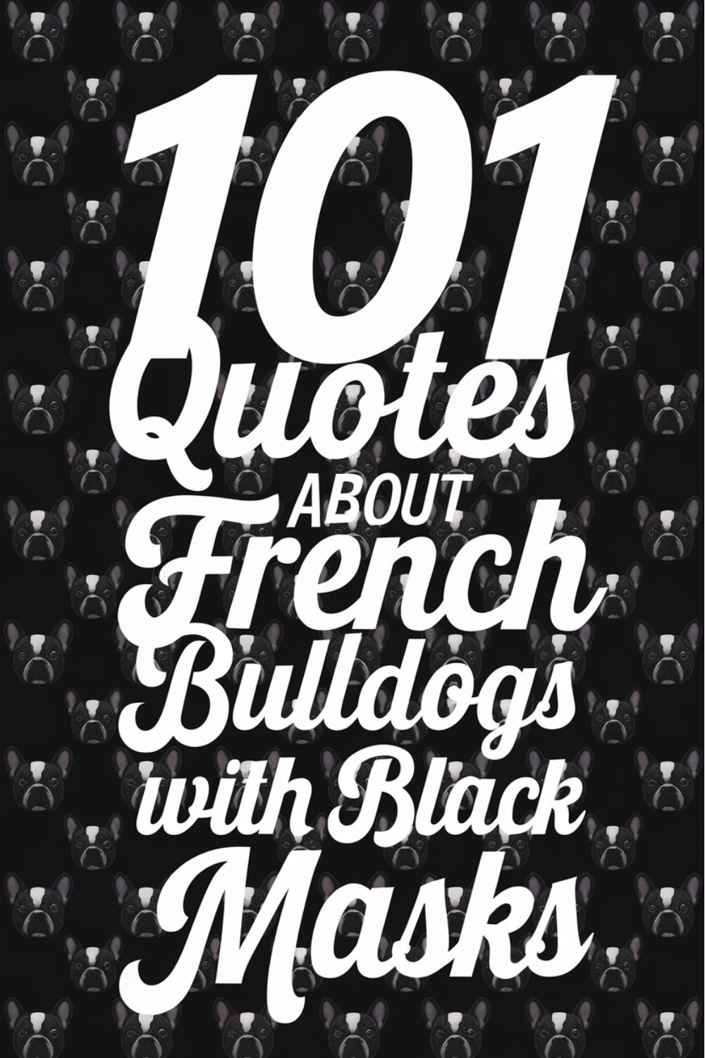 101 Quotes About French Bulldogs With Black Masks
