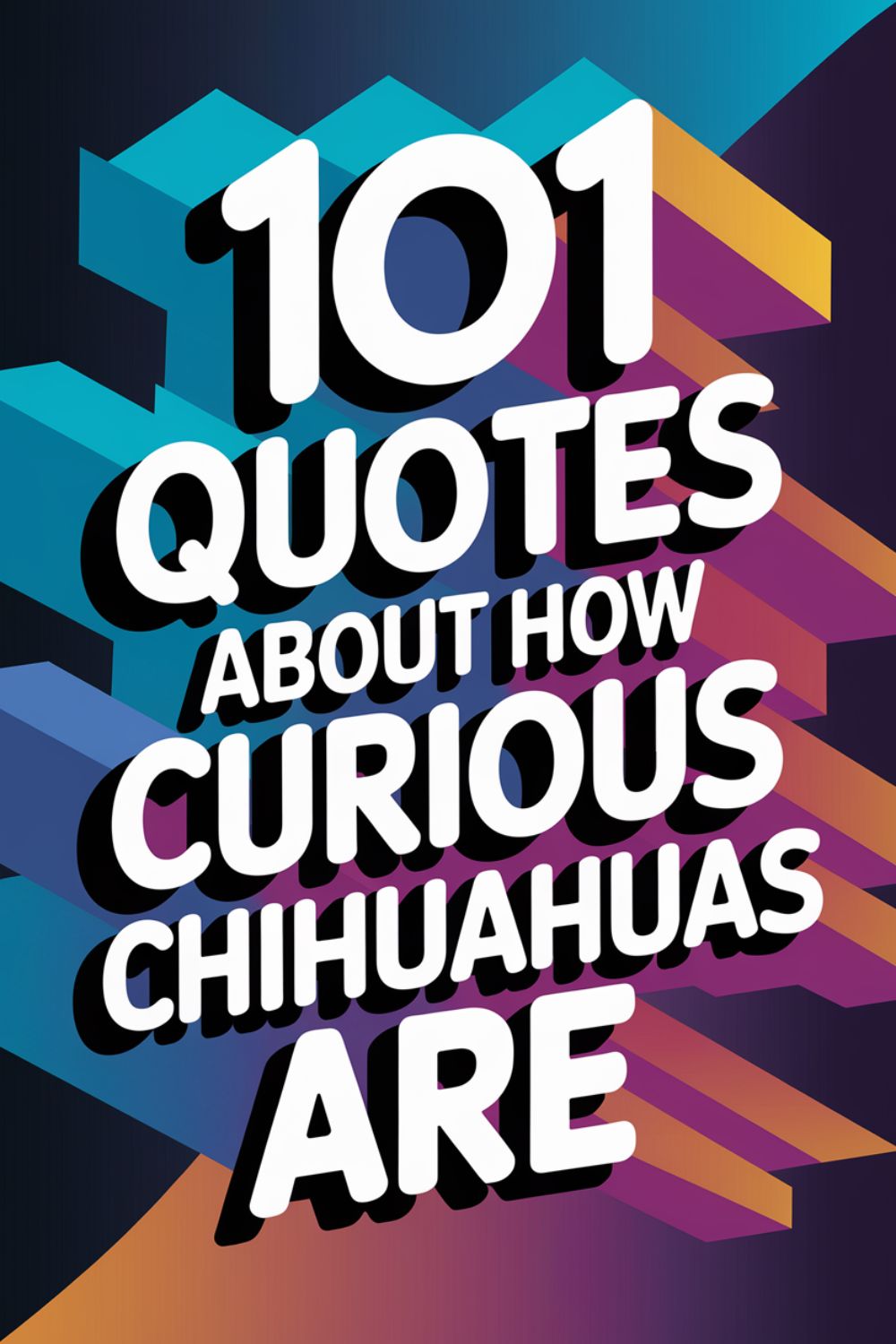 101 Quotes About How Curious Chihuahuas Are