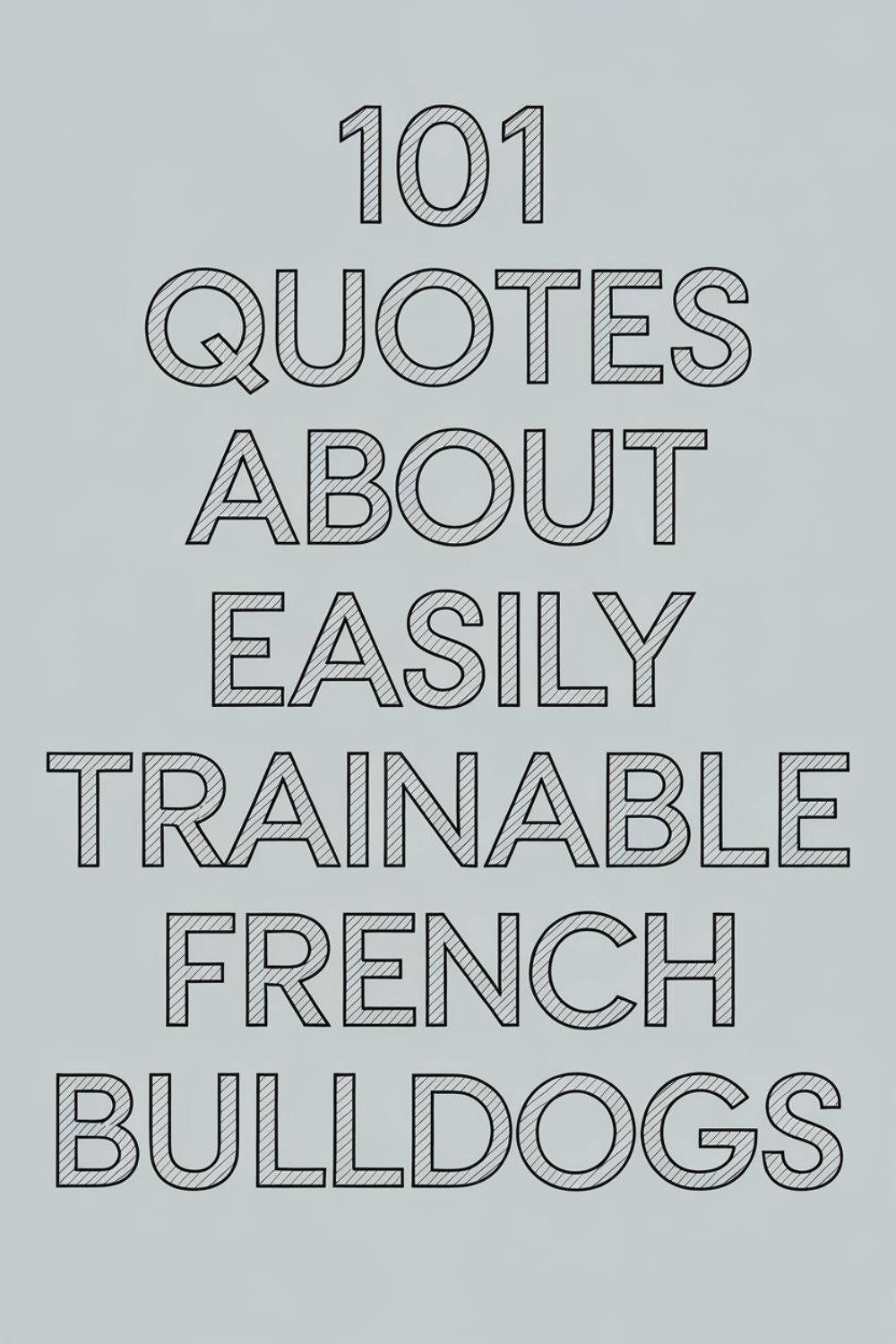 101 Quotes About Easily Trainable French Bulldogs