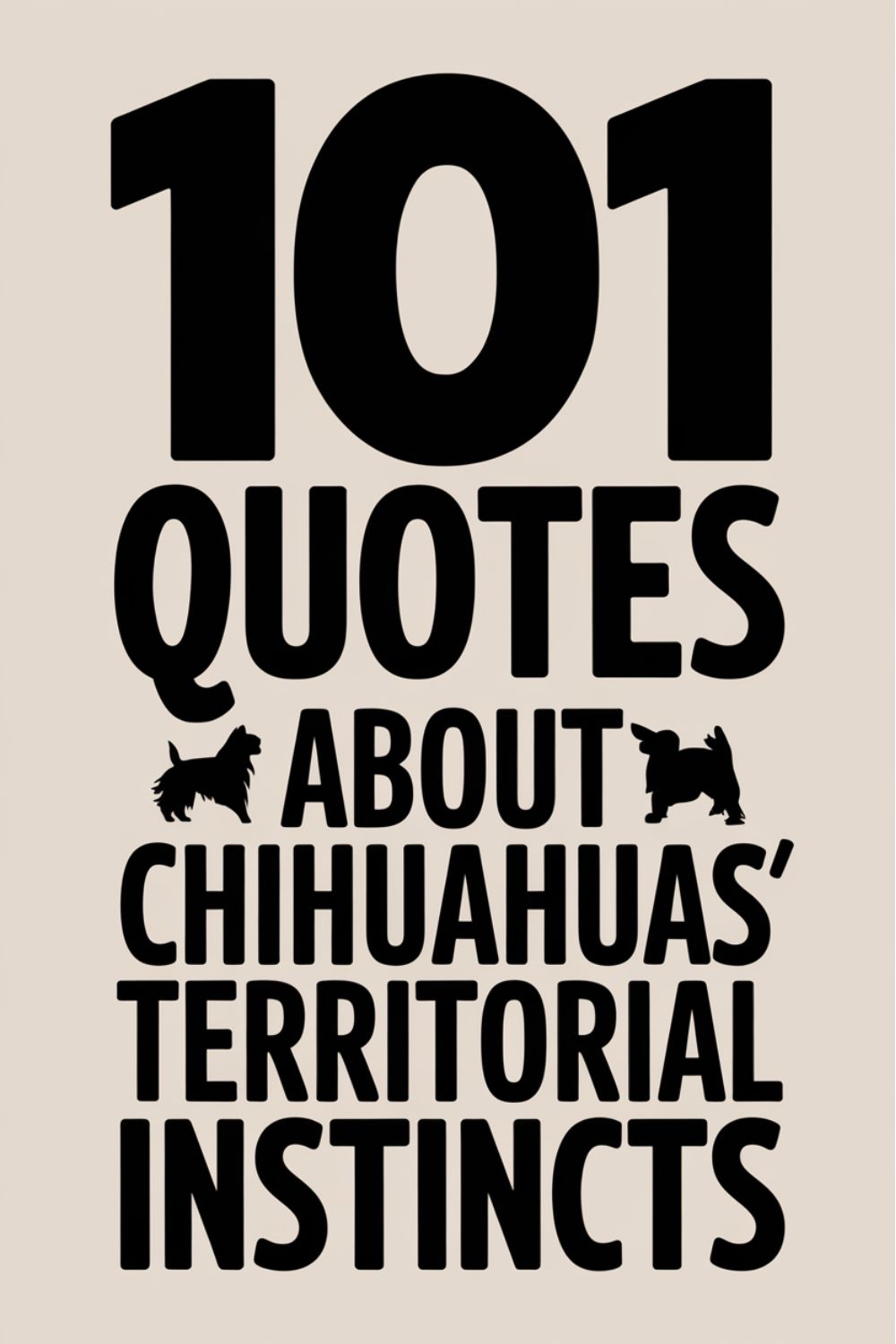 101 Quotes About Chihuahuas' Territorial Instincts