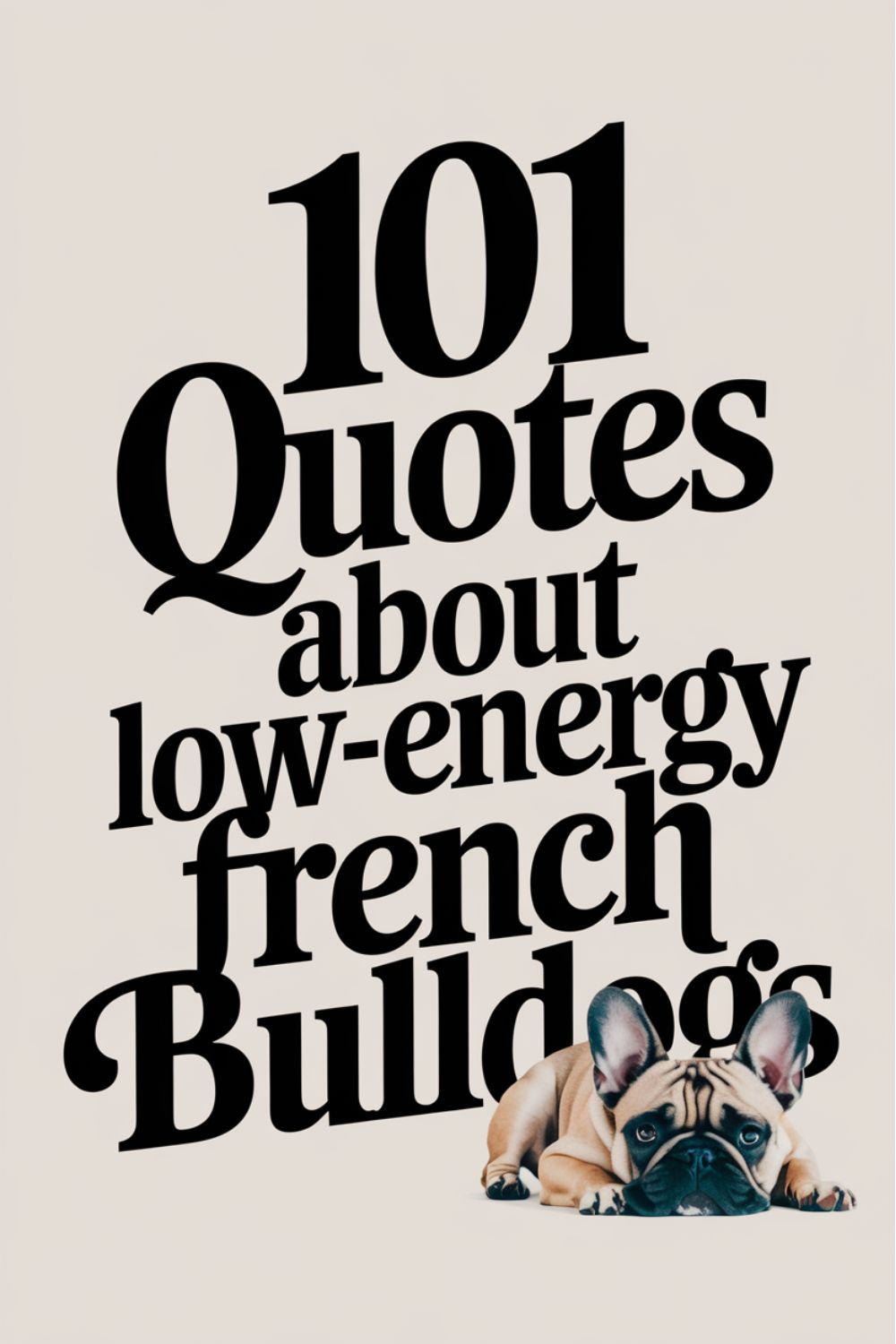 101 Quotes About Low-Energy French Bulldogs