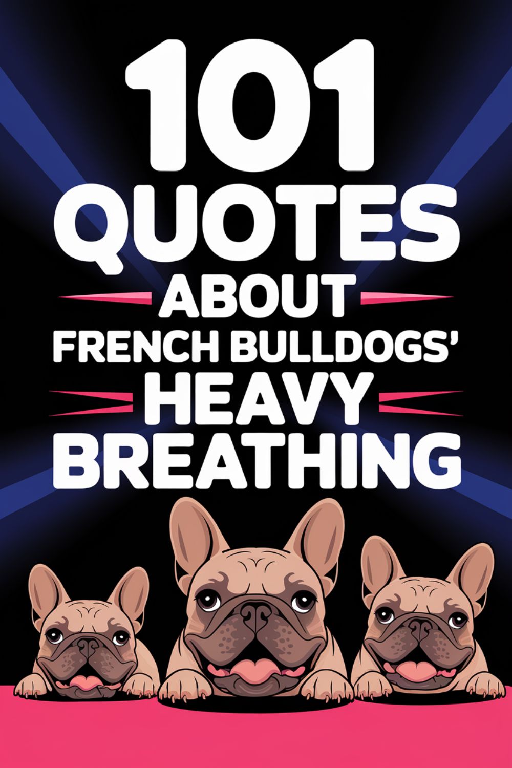 101 Quotes About French Bulldogs' Heavy Breathing