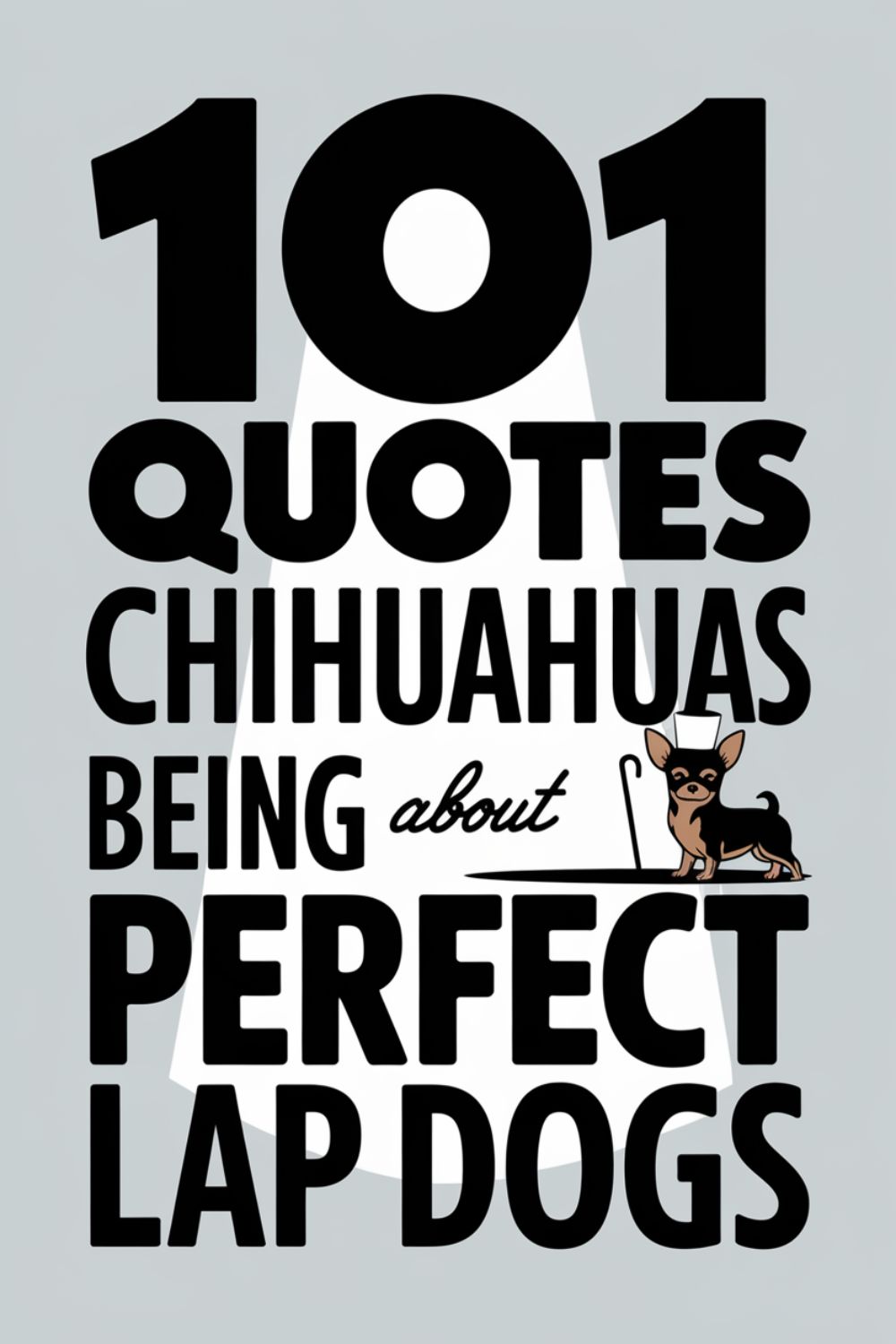 101 Quotes About Chihuahuas Being Perfect Lap Dogs