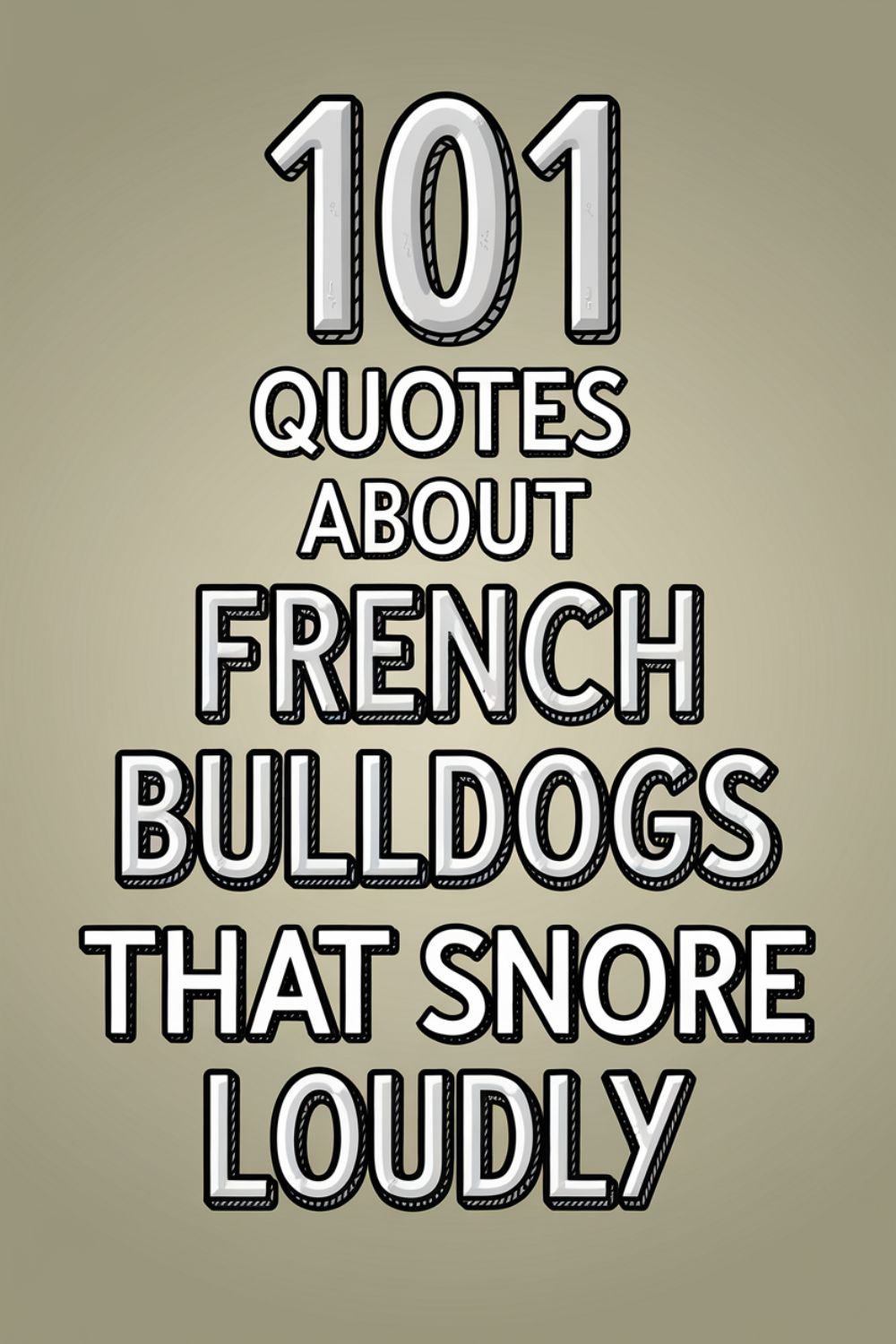 101 Quotes About French Bulldogs That Snore Loudly