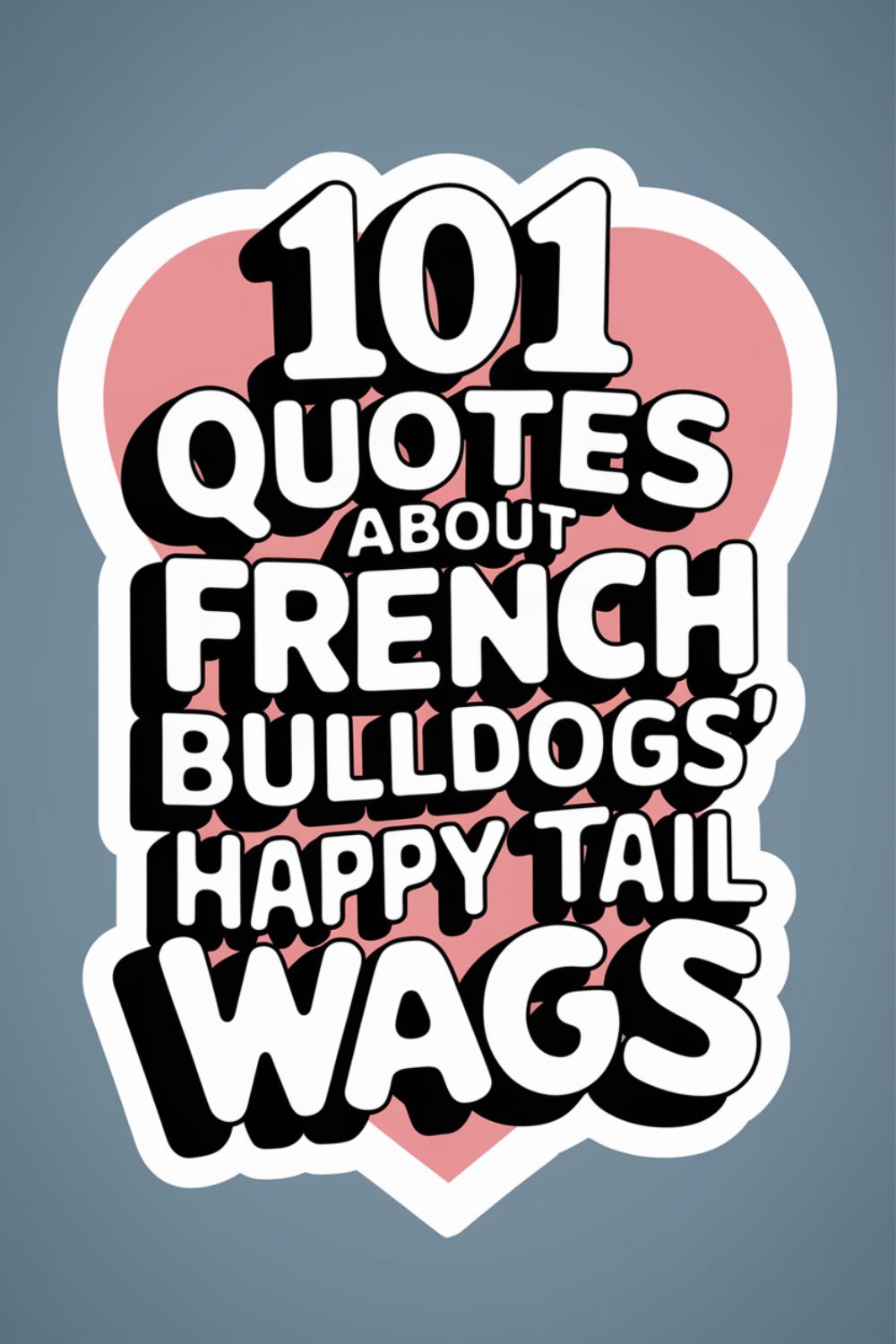 101 Quotes About French Bulldogs' Happy Tail Wags