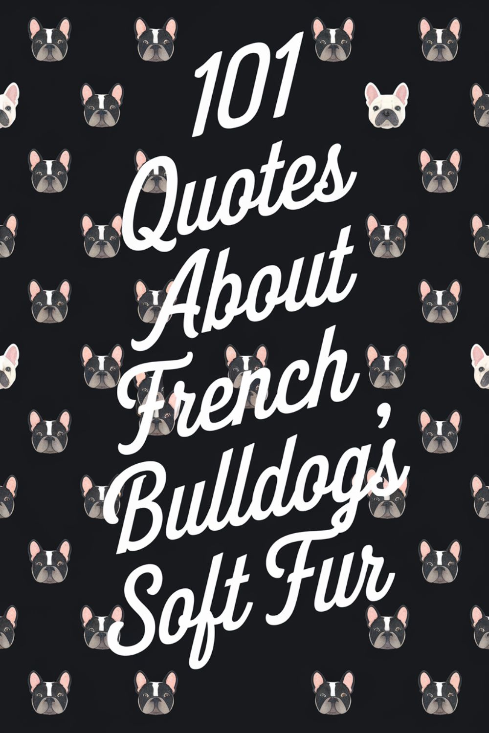 101 Quotes About French Bulldogs' Velvety Soft Fur
