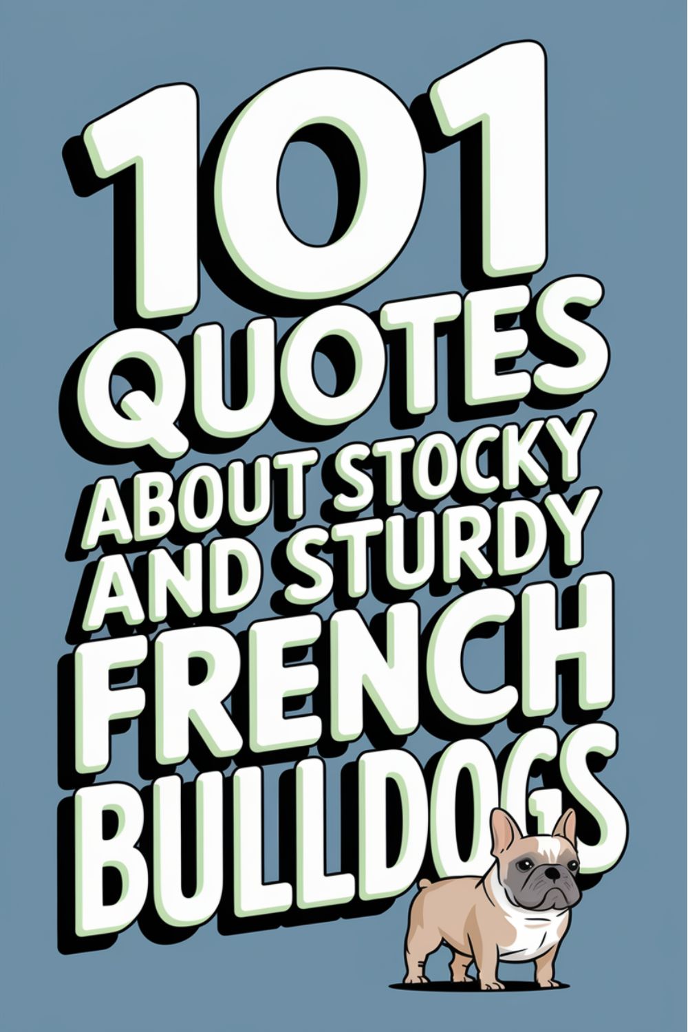 101 Quotes About Stocky and Sturdy French Bulldogs