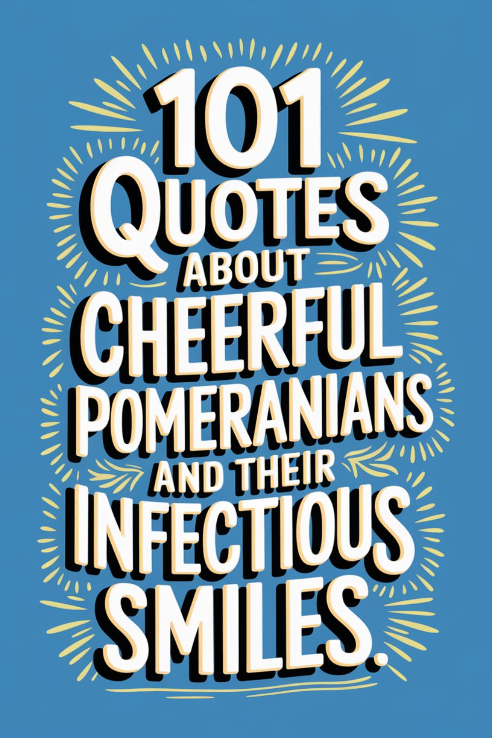 101 Quotes About Cheerful Pomeranians and Their Infectious Smiles