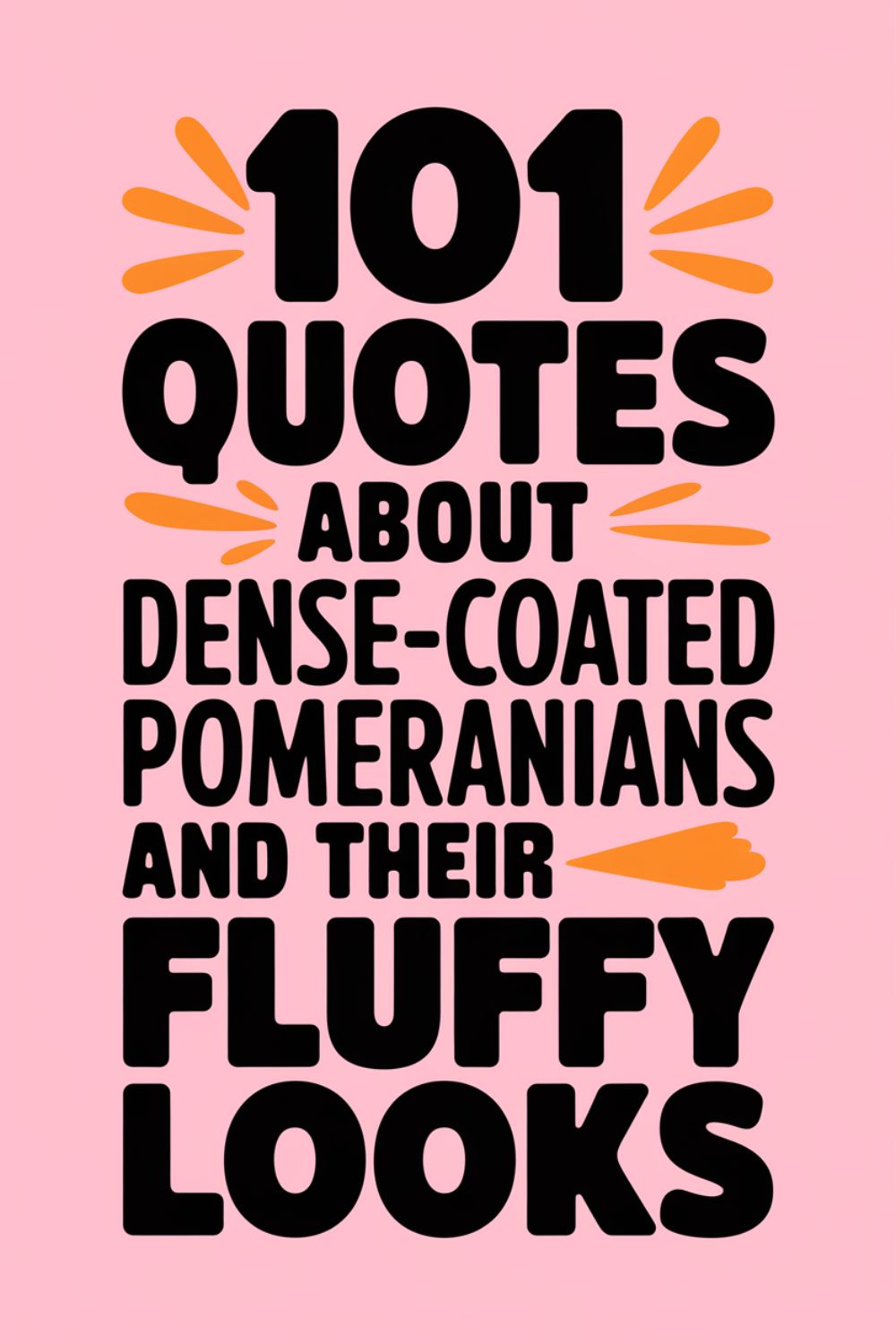 101 Quotes About Dense-Coated Pomeranians and Their Fluffy Looks