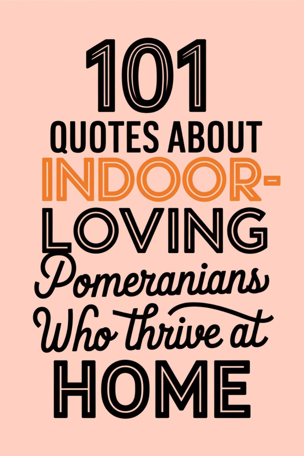 101 Quotes About Indoor-Loving Pomeranians Who Thrive at Home