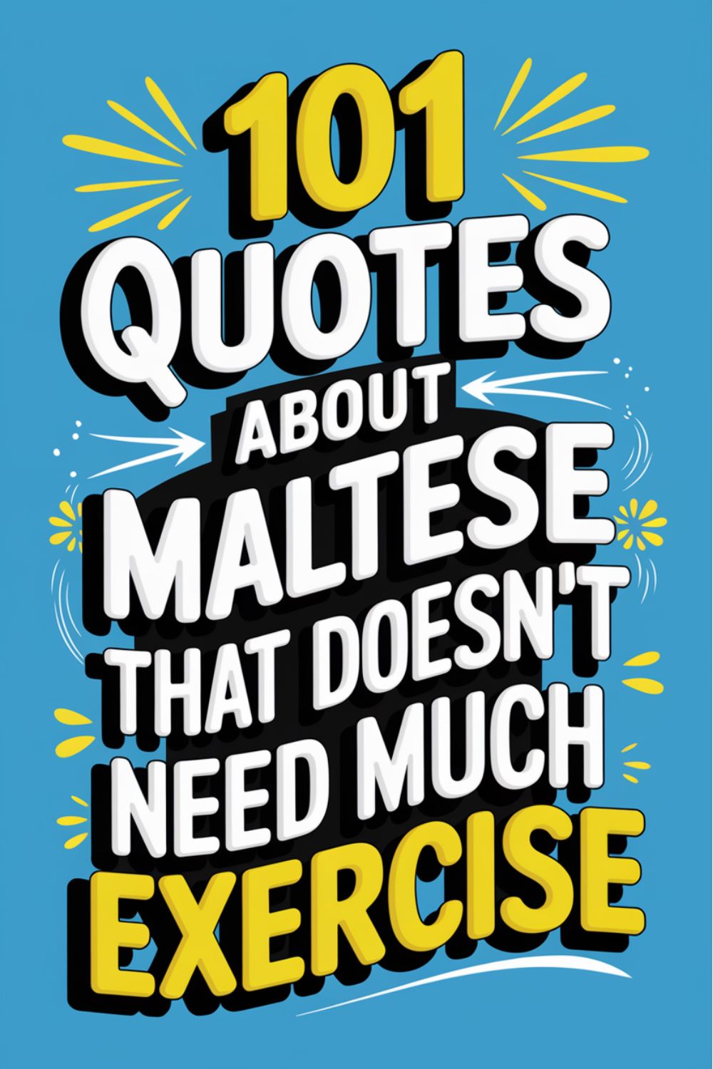 101 Quotes About Maltese That Doesn't Need Much Exercise (2)