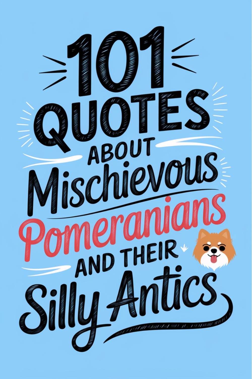 101 Quotes About Mischievous Pomeranians and Their Silly Antics