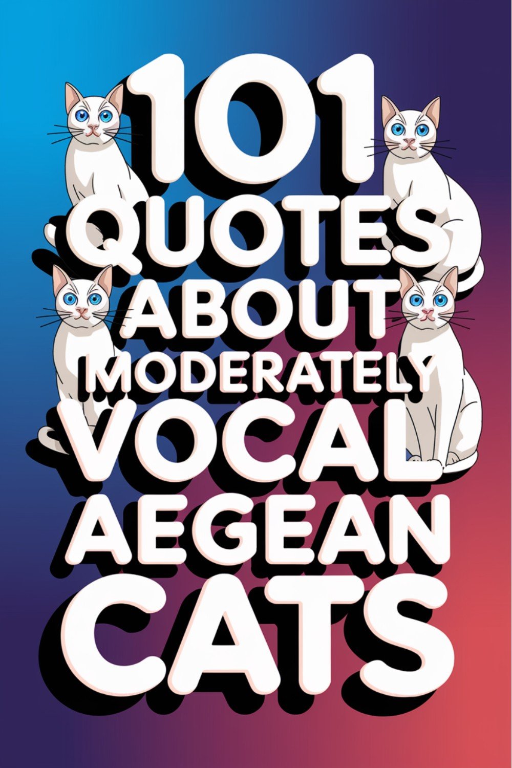 101 Quotes About Moderately Vocal Aegean Cats