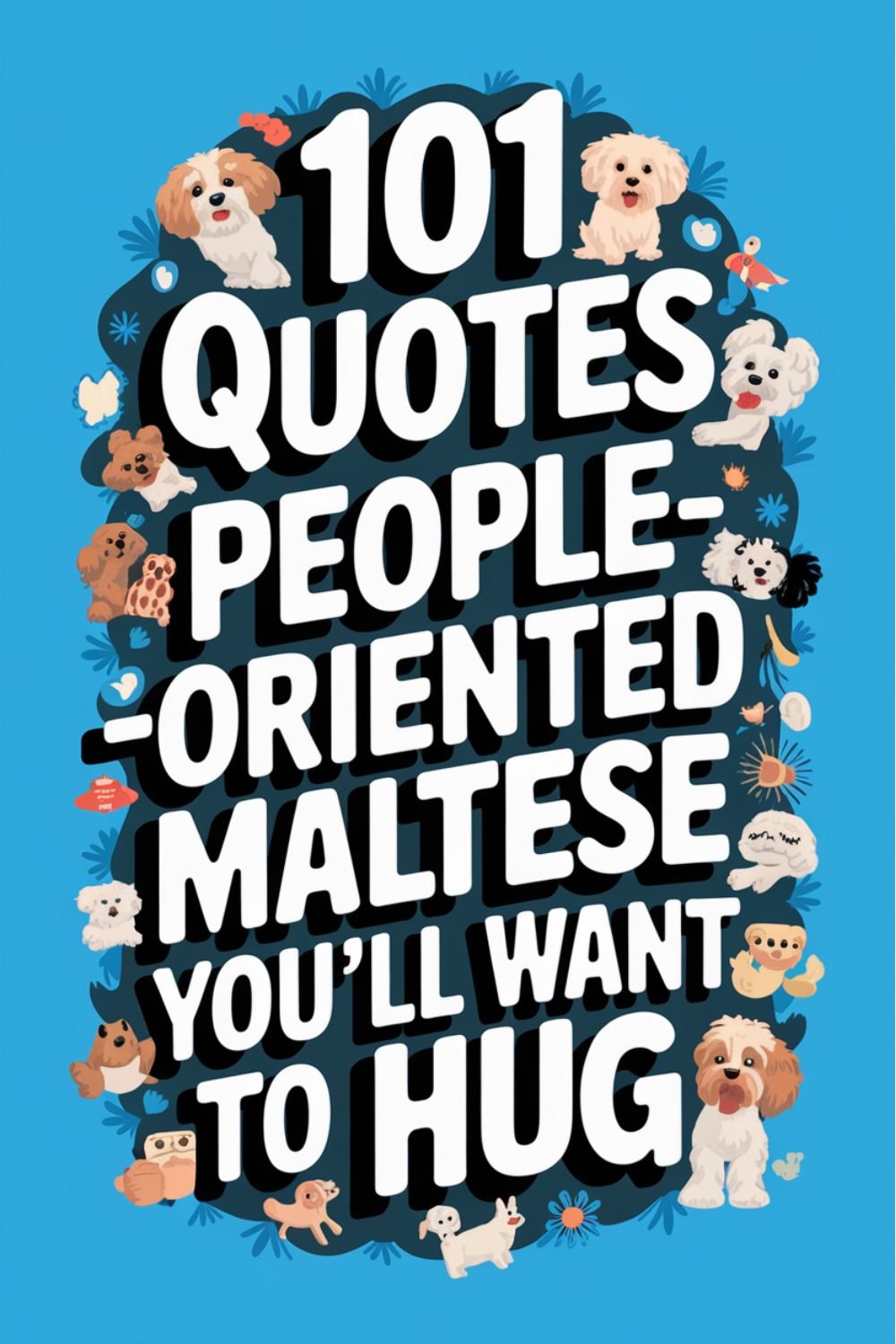 101 Quotes About People-Oriented Maltese You’ll Want to Hug