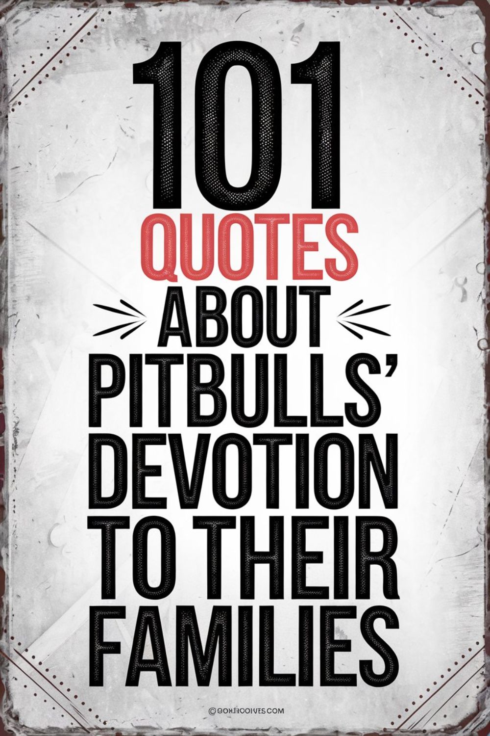 101 Quotes About Pitbulls’ Devotion to Their Families101 Quotes About Pitbulls’ Devotion to Their Families