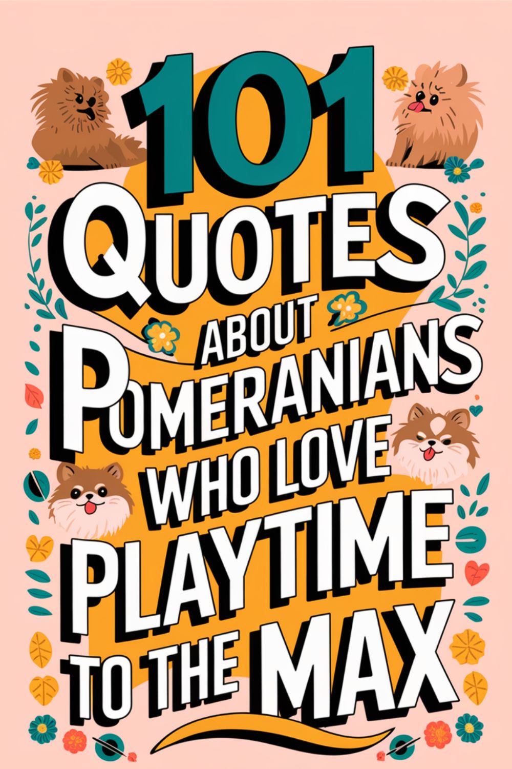 101 Quotes About Pomeranians Who Love Playtime to the Max